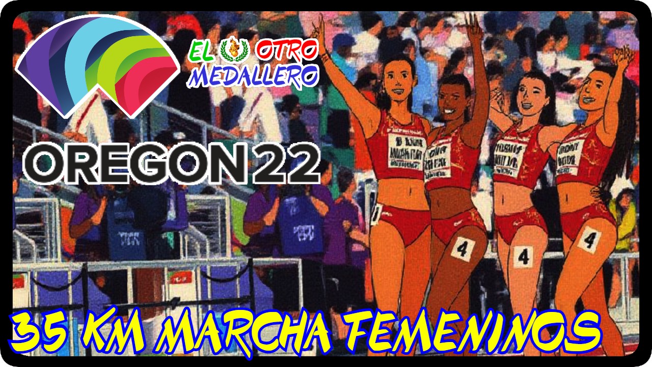 Resumen de los 35Km marcha femeninos del mundial de Eugene 2022, buscando la primera medalla de la delegación en Oregón.
