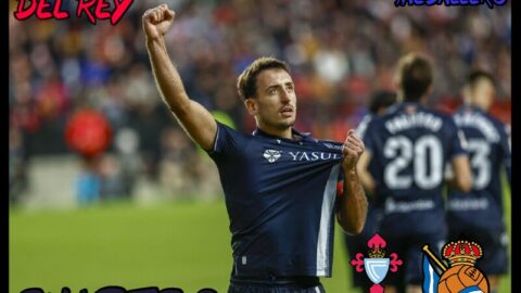 RC Celta – Real Sociedad / Cuartos / Copa del Rey 2024