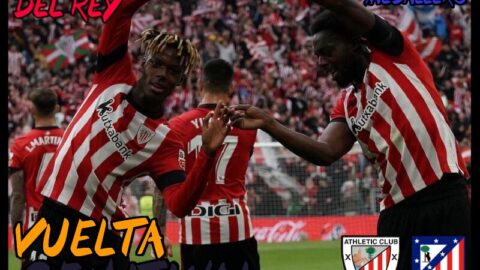 Athletic Club – Atlético de Madrid / Semifinal / Copa del Rey 2024
