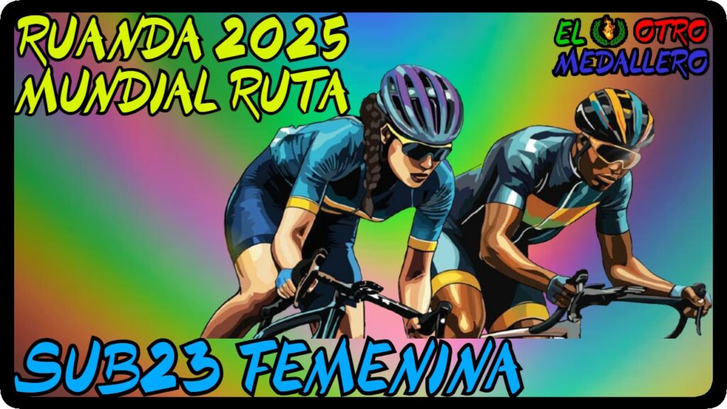 Resumen de la ruta sub 23 femenina del mundial de Ruanda 2025, con las mejores de la modalidad buscando el maijot arcoiris.