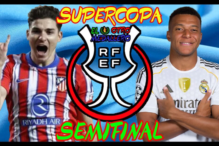 Resumen del partidazo de la segunda semifinal de la Supercopa 2026, con Atlético y Real Madrid en un derbi de máxima tensión y rivalidad.