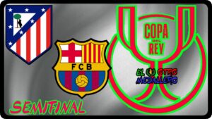 Resumen del partidazo de ida de la segunda semifinal de la Copa del Rey 25/26, con Atlético de Madrid y FC Barcelona buscando la gran final.