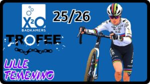 Resumen de la séptima carrera del circuito X2O Trofee de 25-26, con la carrera de Lille y Lucinda Brand luciendo por primera vez el arcoiris.