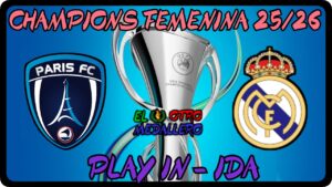 Resumen del partido de ida del Play In de la Champions Femenina 25/26, con el Paris FC y el Real Madrid buscando los cuartos de final.