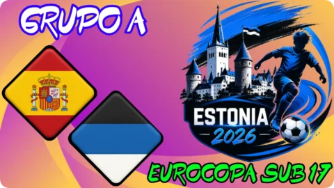 España – Estonia /Grupo A / Eurocopa sub 17 Estonia 2026