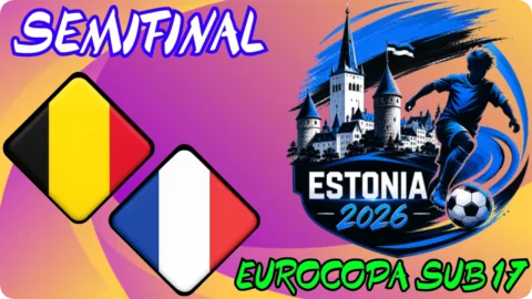 Bélgica – Francia / Semifinal / Eurocopa sub 17 Estonia 2026