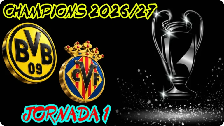 BORUSSIA DORMUNDT VILLARREAL JORNADA 1 CHAMPIONS LEAGUE MASCULINA 2026-27 SENIOR MASCULINO