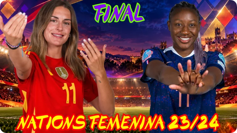 ESPAÑA FRANCIA FINAL NATIONS FÚTBOL 2023/24 SENIOR FEMENINO